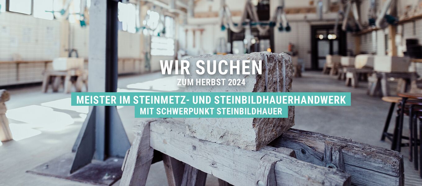 Headerbild - Wir suchen - Meister im Steinmetz- und Steinbildhauerhandwerk mit Schwerpunkt 